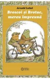 Broscoi si Brotac, mereu impreuna - Arnold Lobel