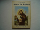 Anton de Padova. Viata si secretul sau - Fernand Lequenne, 1992, Alta editura