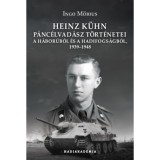 Heinz K&uuml;hn p&aacute;nc&eacute;lvad&aacute;sz t&ouml;rt&eacute;netei - A h&aacute;bor&uacute;b&oacute;l &eacute;s a hadifogs&aacute;gb&oacute;l, 1939-1948 - Ingo M&ouml;bius