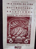 Teatru, In-A-Gadda-Da-Vida - Gabriel Badica, Bestimorphoza - Paul Cilianu, etc.