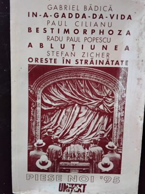 Teatru, In-A-Gadda-Da-Vida - Gabriel Badica, Bestimorphoza - Paul Cilianu, etc. foto