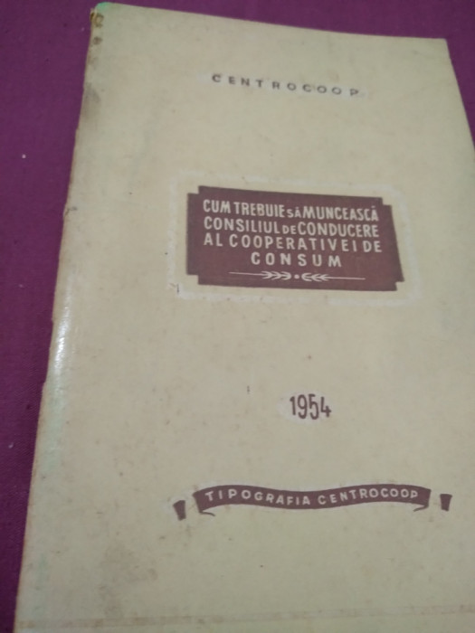 CUM TREBUIE SA MUNCEASCA CONSILIUL DE CONDUCERE AL COOPERATIVEI DE CONSUM 1954