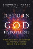 The Return of the God Hypothesis: Compelling Scientific Evidence for the Existence of God
