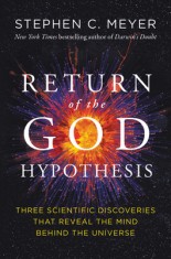 The Return of the God Hypothesis: Compelling Scientific Evidence for the Existence of God