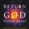 Return of the God Hypothesis: Three Scientific Discoveries That Reveal the Mind Behind the Universe