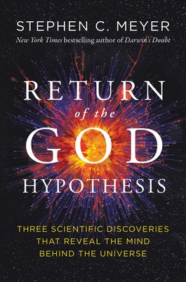 The Return of the God Hypothesis: Compelling Scientific Evidence for the Existence of God