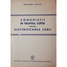 COMUNISTII IN FRUNTEA LUPTEI PENTRU ELECTRIFICAREA TARII
