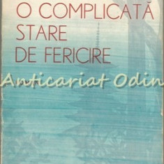 O Complicata Stare De Fericire. Roman - Ion Ariesanu