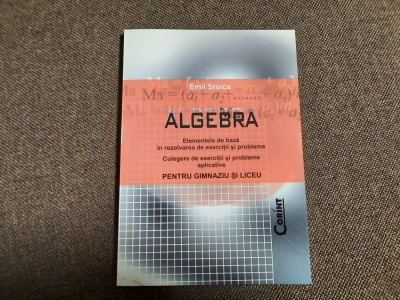 EMIL STOICA ALGEBRA ELEMENTELE DE BAZA IN REZOLVAREA DE EXERCITII SI PROBLEME foto