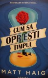 Matt Haig - Cum sa opresti timpul (Editia: 2018)