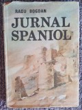 Jurnal spaniol de Radu Bogdan, 1990, 165 pag, cartonat si supracoperta, Alb, L