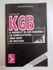 IN DECEMBRIE 89 KGB A ARUNCAT IN AER ROMANIA CU COMPLICITATEA UNUI GRUP DE MILITARI de VALENTIN RAIHA , 1995 foto