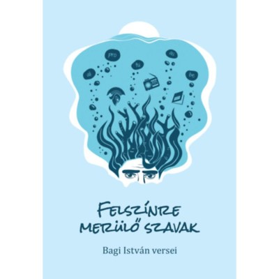 Felsz&amp;iacute;nre mer&amp;uuml;lő szavak - Bagi Istv&amp;aacute;n foto