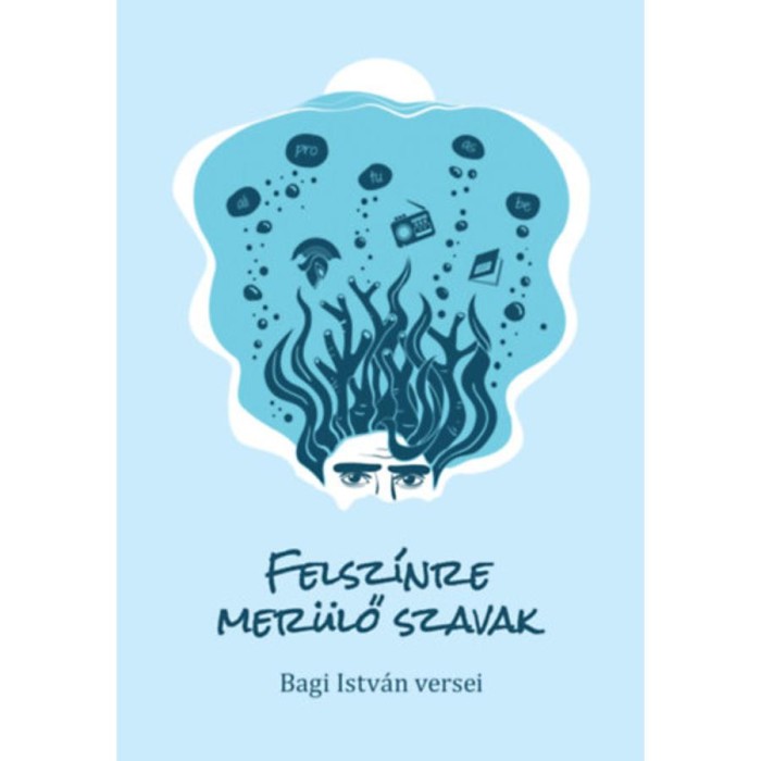 Felsz&iacute;nre mer&uuml;lő szavak - Bagi Istv&aacute;n