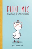 Puiu&#039; mic. Povestea reala si cat se poate de adevarata - Sam Wedelich - Editura Katartis