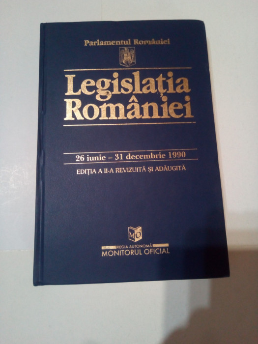 LEGISLATIA ROMANIEI ~ 26 IUNIE- 31 DECEMBRIE 1990 * ED a II-a REVIZ. SI ADAUGITA