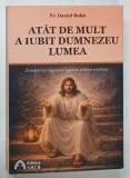 ATAT DE MULT A IUBIT DUMNEZEU LUMEA de DANIEL BULAI , 2026