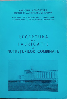 Receptura De Fabricatie A Nutreturilor Combinate - 1972 Coperta paperback foto