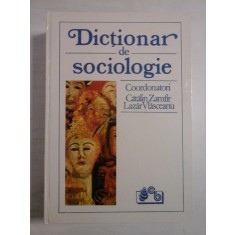 DICTIONAR DE SOCIOLOGIE - CATALIN ZAMFIR, LAZAR VLASCEANU