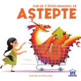 Cum sa-ti inveti dragonul sa astepte - Eleonora Fornasari