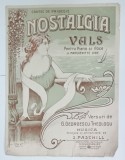 NOSTALGIA , VALS PENTRU PIANO SI VOCE de MARGUERITE LYDIE , versuri de G. GEORGESCU THEOLOGU , COPERTA LITOGRAFIATA POLICROMA , CCA. 1900 , PARTITUR
