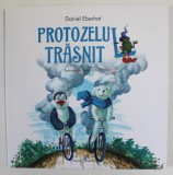 PROTOZELUL TRASNIT , ilustratii de TUDOR PLAIESU , de DANIEL EBERHAT , 2017