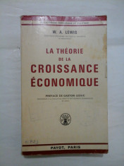 LA THEORIE DE LA CROISSANCE ECONOMIQUE (TEORIA CRE&amp;amp;#350;TERII ECONOMICE) - W. A. LEWIS foto