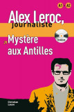 Alex Leroc. Myst&egrave;re aux Antilles. Livre + CD (A1-A2) - Paperback brosat - Christian Lause - Maison des Langues