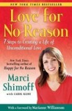 Love for No Reason: 7 Steps to Creating a Life of Unconditional Love