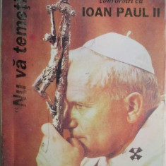 Nu va temeti! Convorbiri cu Papa Ioan Paul al II-lea – Andre Frossard