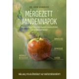 M&eacute;rgezett mindennapok - Hogyan szennyezik be a vegyi anyagok a szervezet&uuml;nket, &eacute;s mit tehet&uuml;nk ellen&uuml;k? - Dr. B&iacute;r&oacute; Szabolcs