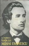 Viata lui Mihai Eminescu - George Calinescu, Editura Literatura 1966, Brosata, Biografii Memorii Jurnale