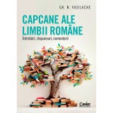 Capcane ale limbii romane. Intrebari, raspunsuri, comentarii, Gh. N. Vasilache, Corint