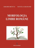 Morfologia limbii romane - Grigore Brancus, Manuela Saramandu