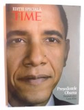 PRESEDINTELE OBAMA : DRUMUL CATRE CASA ALBA - EDITIE SPECIALA TIME , editor ADI IGNATIUS , 2008