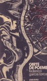 Federico Garcia Lorca - Carte de Poezii, Editura Univers, Limba Romana, Poezie, Coperta Brosata, Stare Buna
