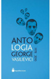 Antologia George Vasilievici 1978-2010