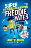 Super Miraculoasa Calatorie A Lui Freddie Yates - Jenny Pearson, Corint