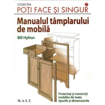 Manualul tamplarului de mobila - Bill Hylton foto