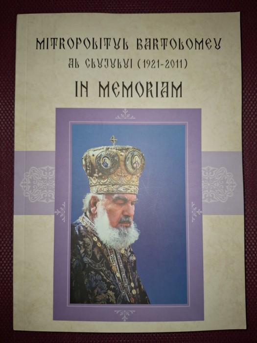 MITROPOLITUL BARTOLOMEU AL CLUJULUI * IN MEMORIAM
