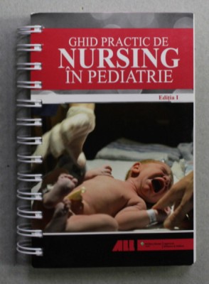 GHID PRACTIC DE NURSING IN PEDIATRIE , EDITIA I , 2016 foto