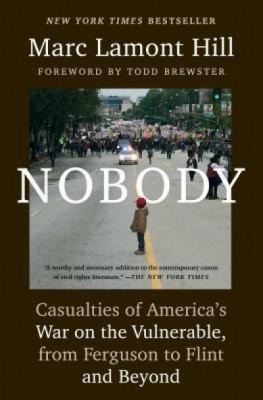 Nobody: Casualties of America&amp;#039;s War on the Vulnerable, from Ferguson to Flint and Beyond foto