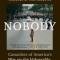 Nobody: Casualties of America&#039;s War on the Vulnerable, from Ferguson to Flint and Beyond