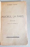 C910-Amorul la Paris-roman editie veche interbelica-C. Vautel.