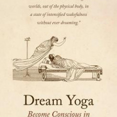 Dream Yoga: Consciousness, Astral Projection, and the Transformation of the Dream State