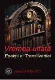 Vremea uitata. Eseisti ai Transilvaniei - Școala Ardeleană