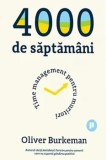 4000 de saptamani. Time management pentru muritori/Oliver Burkeman