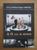 Adrian Eugen Cristea - A fi sau a avea. Nicu Ceausescu si universul familiei sale. Amintirile unui ofiter de Securitate si garda (Paco 2008, 374 pag.)