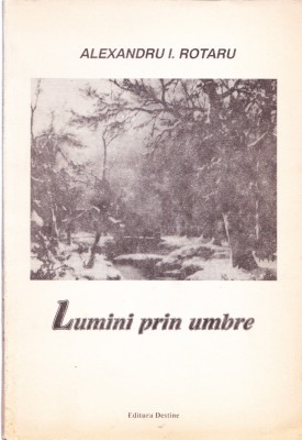 AMS - ALEXANDRU I. ROTARU - LUMINI PRIN UMBRE (CU AUTOGRAF) foto