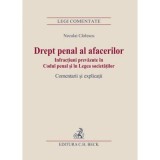 Drept penal al afacerilor. Infractiuni prevazute in Codul penal si in Legea societatilor - Neculai Carlescu
